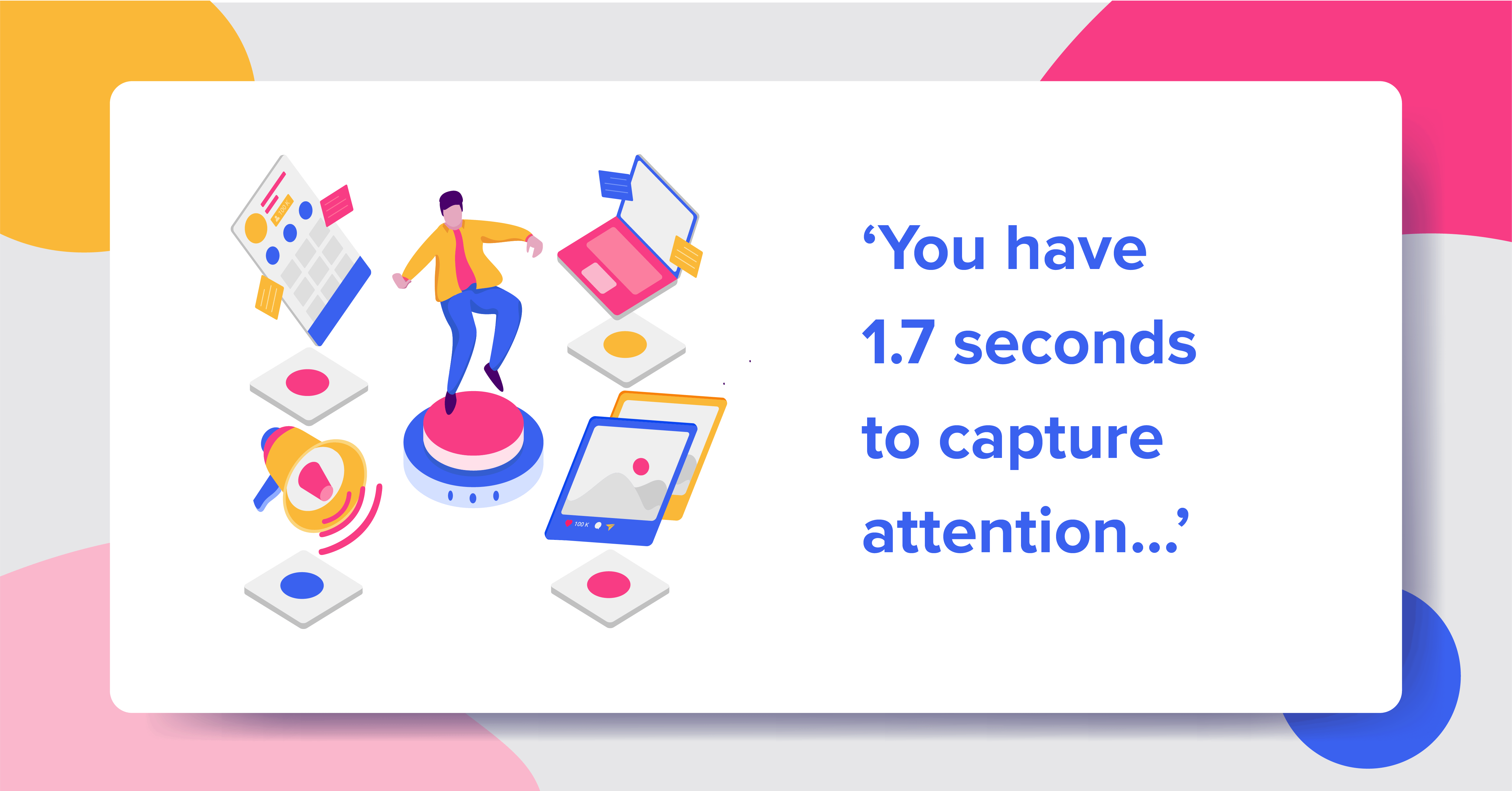 you have 1.7 seconds to grab attention